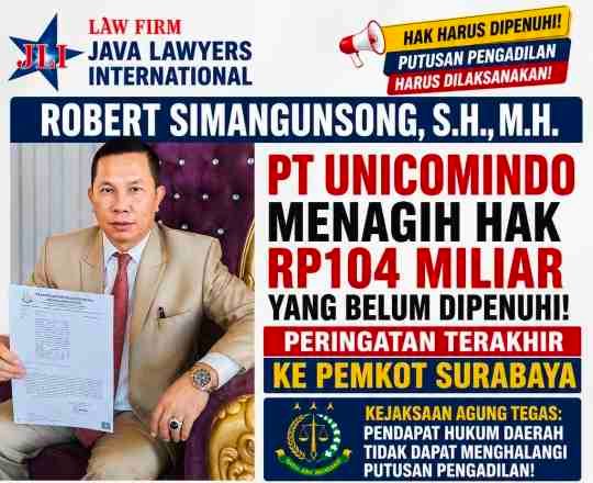 ROBERT SIMANGUNSONG: PT UNICOMINDO BERHAK ATAS RP104 MILIAR! PERINGATAN TERAKHIR KE PEMKOT SURABAYA